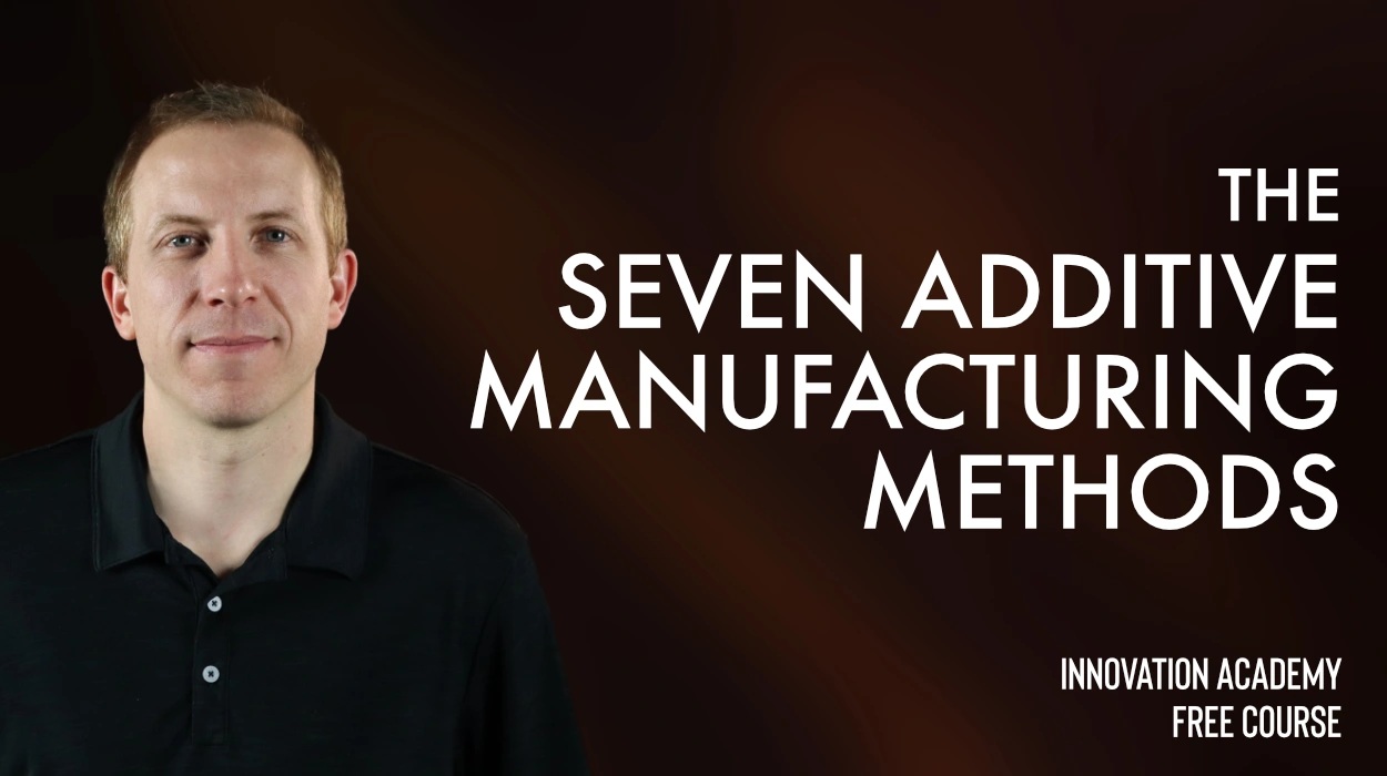 Seven Additive Manufacturing Methods